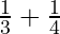 \frac{1}{3} + \frac{1}{4}