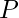 P